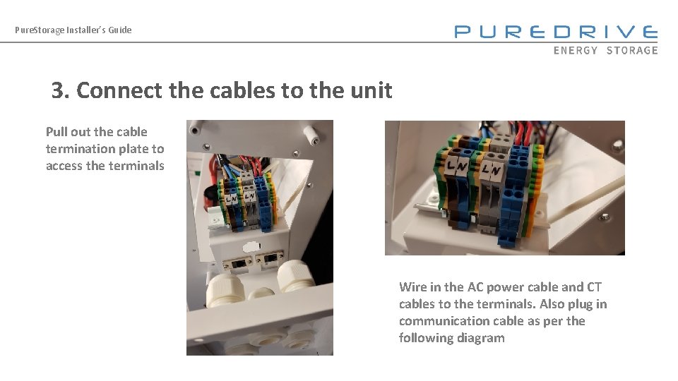 Pure. Storage Installer’s Guide 3. Connect the cables to the unit Pull out the