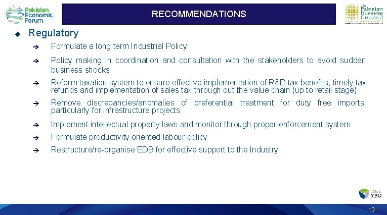 Recommendations RECOMMENDATIONS u Regulatory è Formulate a long term Industrial Policy è Policy making