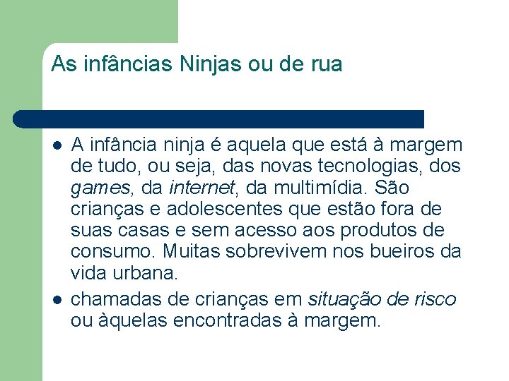 As infâncias Ninjas ou de rua l l A infância ninja é aquela que