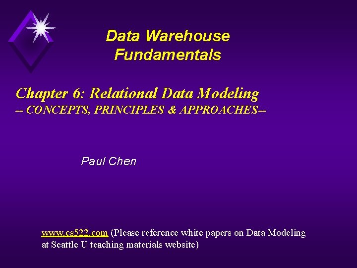 Data Warehouse Fundamentals Chapter 6: Relational Data Modeling -- CONCEPTS, PRINCIPLES & APPROACHES-- Paul