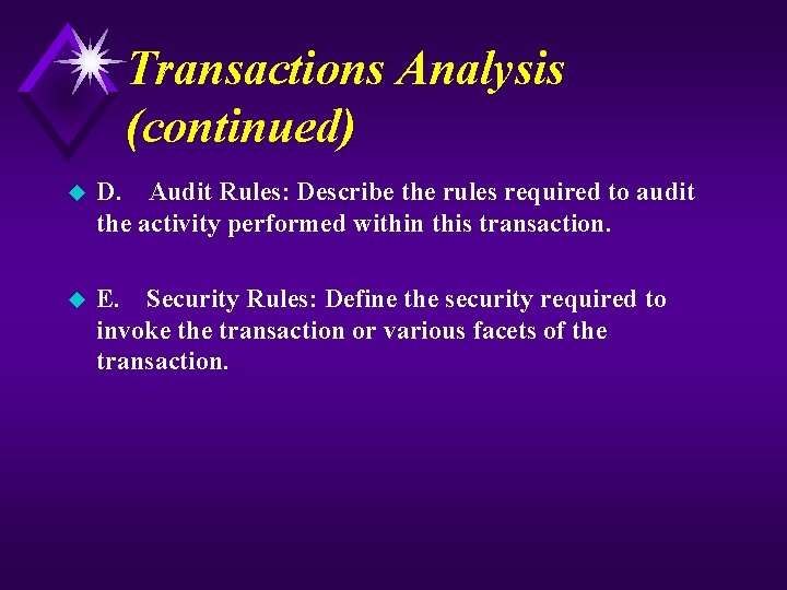 Transactions Analysis (continued) u D. Audit Rules: Describe the rules required to audit the