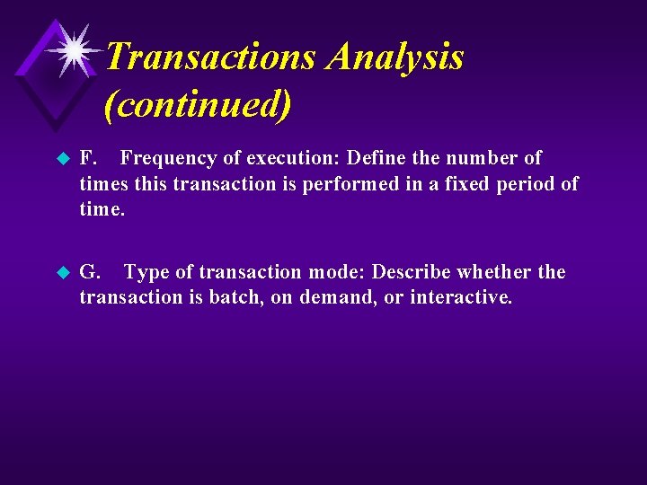 Transactions Analysis (continued) u F. Frequency of execution: Define the number of times this