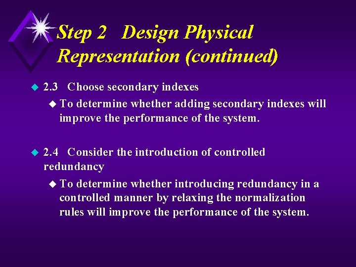 Step 2 Design Physical Representation (continued) u 2. 3 Choose secondary indexes u To