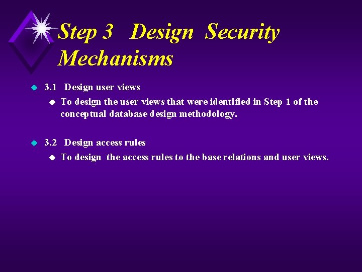 Step 3 Design Security Mechanisms u 3. 1 Design user views u To design