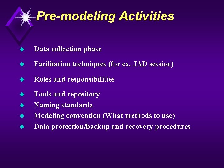 Pre-modeling Activities u Data collection phase u Facilitation techniques (for ex. JAD session) u