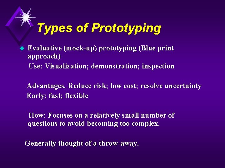 Types of Prototyping Evaluative (mock-up) prototyping (Blue print approach) Use: Visualization; demonstration; inspection u