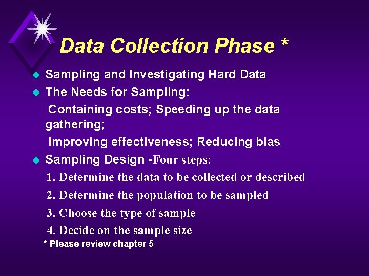 Data Collection Phase * Sampling and Investigating Hard Data u The Needs for Sampling: