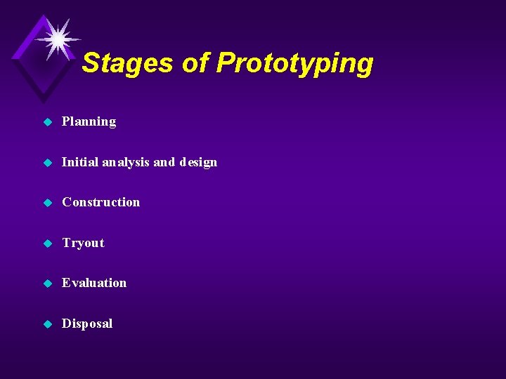 Stages of Prototyping u Planning u Initial analysis and design u Construction u Tryout