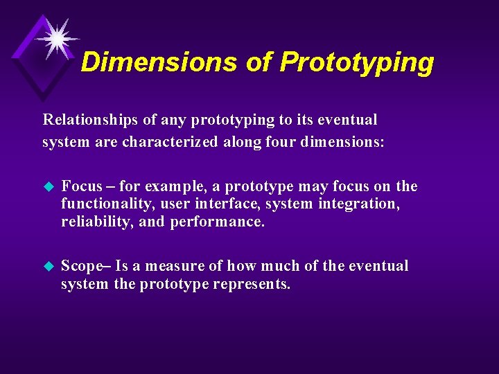 Dimensions of Prototyping Relationships of any prototyping to its eventual system are characterized along