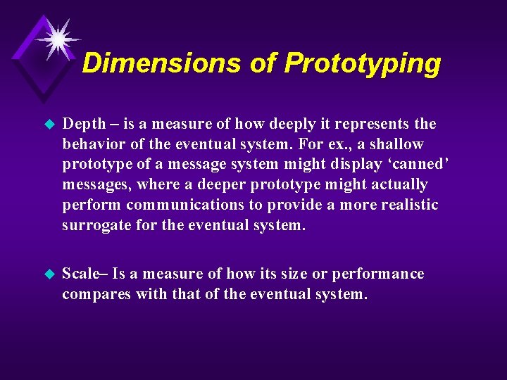 Dimensions of Prototyping u Depth – is a measure of how deeply it represents