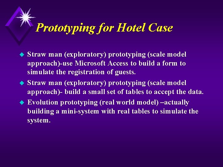 Prototyping for Hotel Case u u u Straw man (exploratory) prototyping (scale model approach)-use