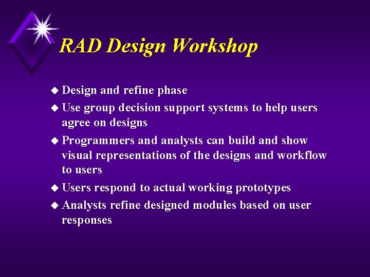 RAD Design Workshop u Design and refine phase u Use group decision support systems