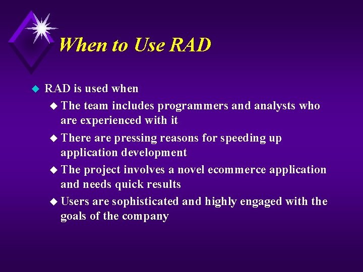 When to Use RAD u RAD is used when u The team includes programmers