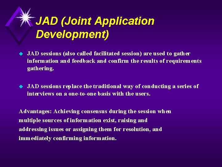 JAD (Joint Application Development) u JAD sessions (also called facilitated session) are used to