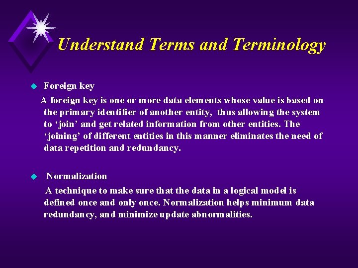 Understand Terms and Terminology Foreign key A foreign key is one or more data