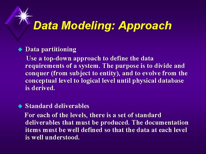 Data Modeling: Approach Data partitioning Use a top-down approach to define the data requirements