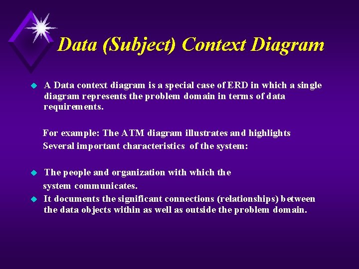 Data (Subject) Context Diagram u A Data context diagram is a special case of