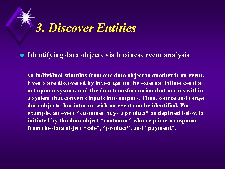 3. Discover Entities u Identifying data objects via business event analysis An individual stimulus