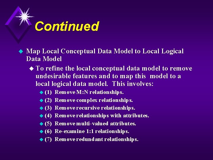 Continued u Map Local Conceptual Data Model to Local Logical Data Model u To
