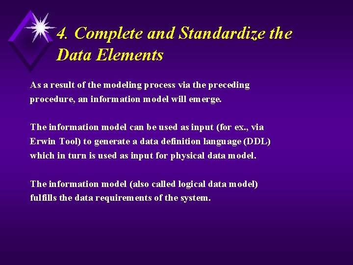 4. Complete and Standardize the Data Elements As a result of the modeling process