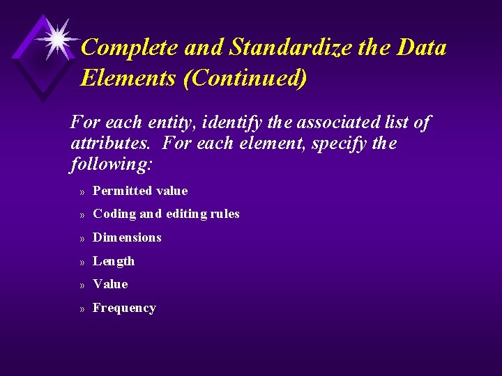 Complete and Standardize the Data Elements (Continued) For each entity, identify the associated list