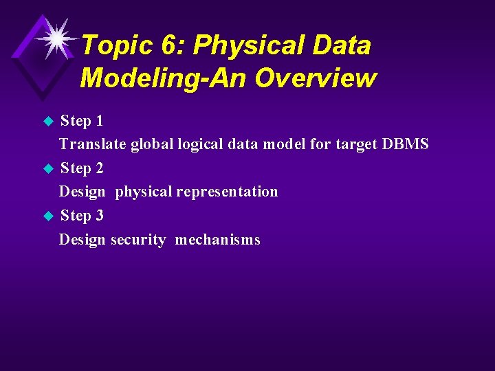 Topic 6: Physical Data Modeling-An Overview Step 1 Translate global logical data model for