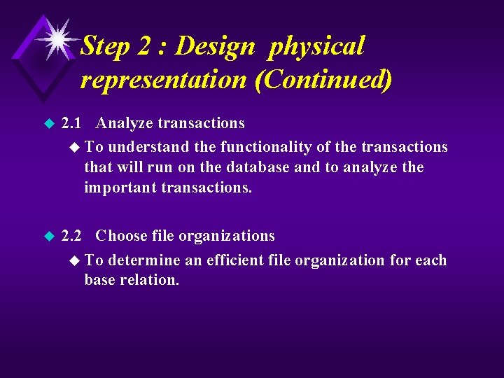 Step 2 : Design physical representation (Continued) u 2. 1 Analyze transactions u To