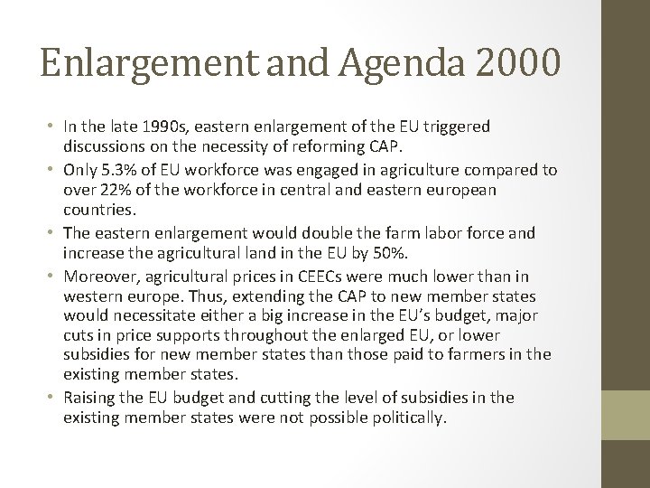 Enlargement and Agenda 2000 • In the late 1990 s, eastern enlargement of the