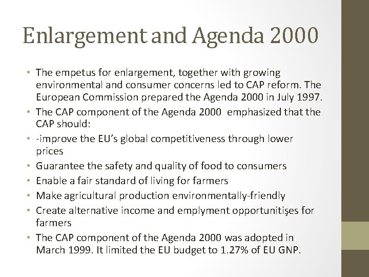 Enlargement and Agenda 2000 • The empetus for enlargement, together with growing environmental and