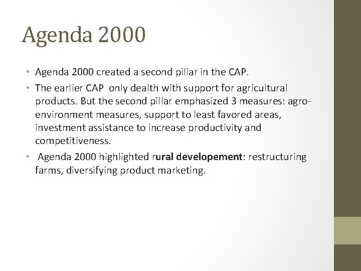 Agenda 2000 • Agenda 2000 created a second pillar in the CAP. • The