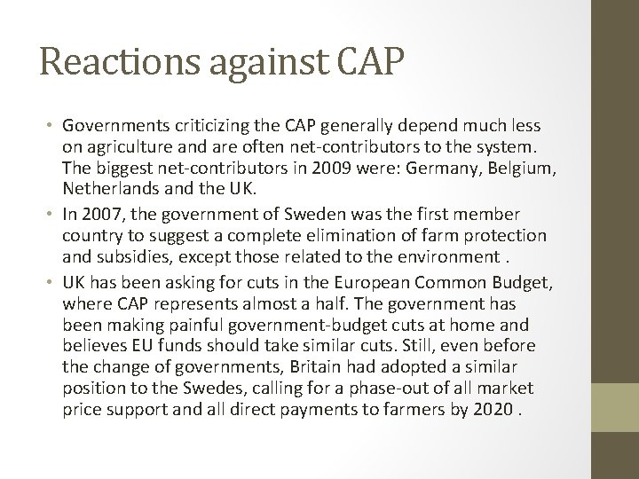 Reactions against CAP • Governments criticizing the CAP generally depend much less on agriculture