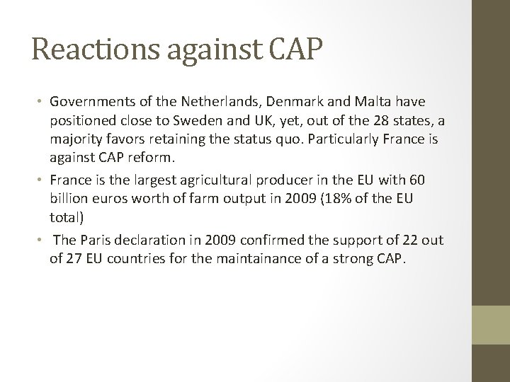 Reactions against CAP • Governments of the Netherlands, Denmark and Malta have positioned close
