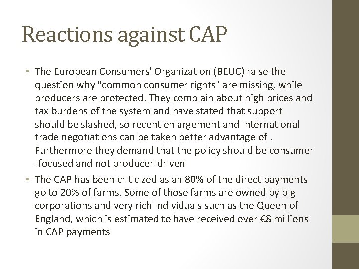 Reactions against CAP • The European Consumers' Organization (BEUC) raise the question why "common