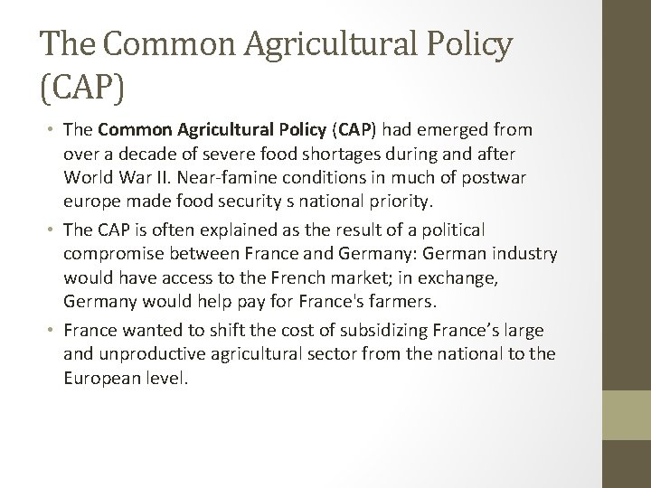 The Common Agricultural Policy (CAP) • The Common Agricultural Policy (CAP) had emerged from