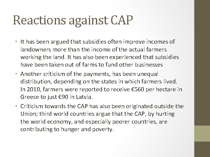 Reactions against CAP • It has been argued that subsidies often improve incomes of