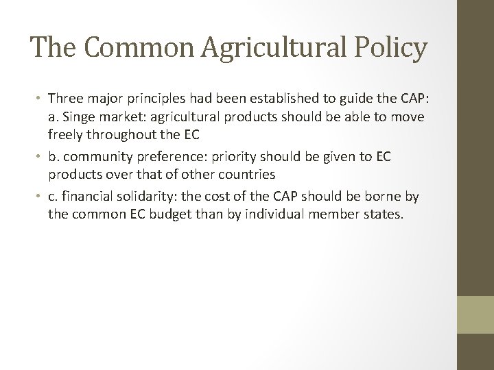The Common Agricultural Policy • Three major principles had been established to guide the