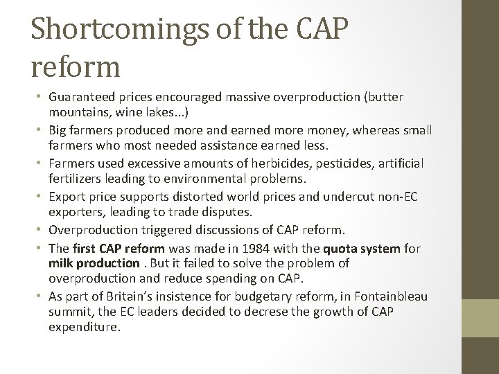 Shortcomings of the CAP reform • Guaranteed prices encouraged massive overproduction (butter mountains, wine