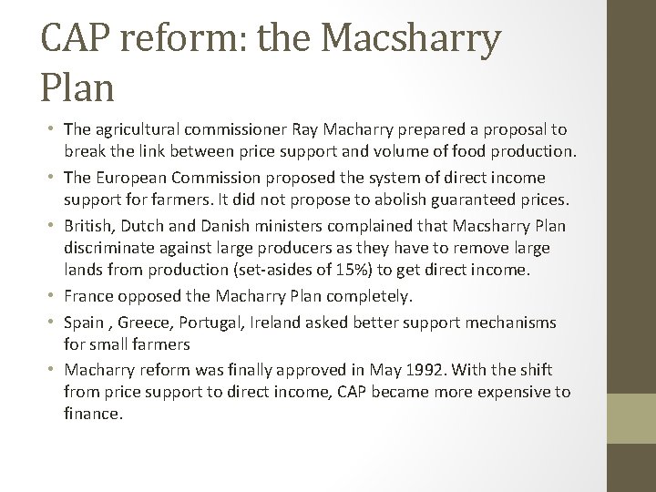 CAP reform: the Macsharry Plan • The agricultural commissioner Ray Macharry prepared a proposal