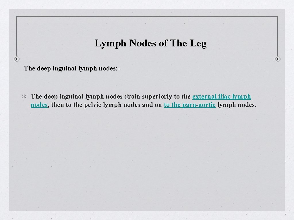 Lymph Nodes of The Leg The deep inguinal lymph nodes: - The deep inguinal