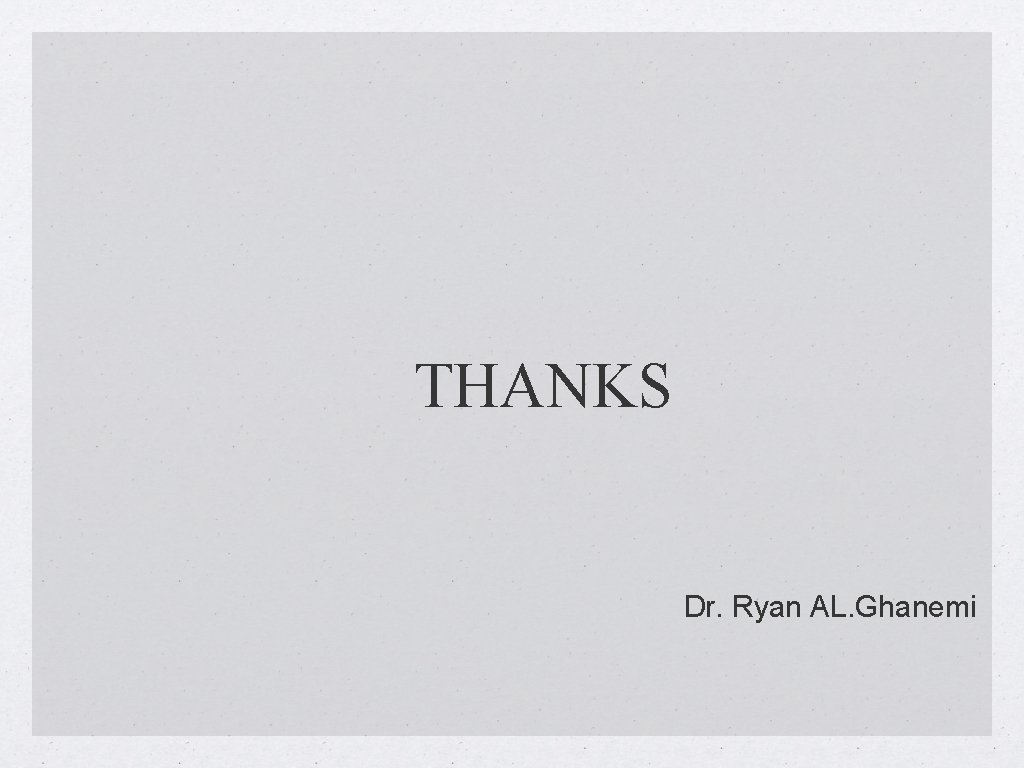 THANKS Dr. Ryan AL. Ghanemi 