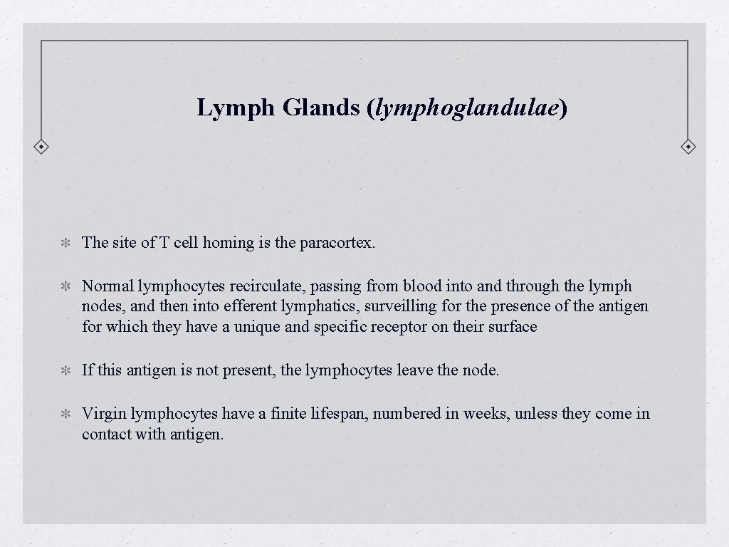 Lymph Glands (lymphoglandulae) The site of T cell homing is the paracortex. Normal lymphocytes