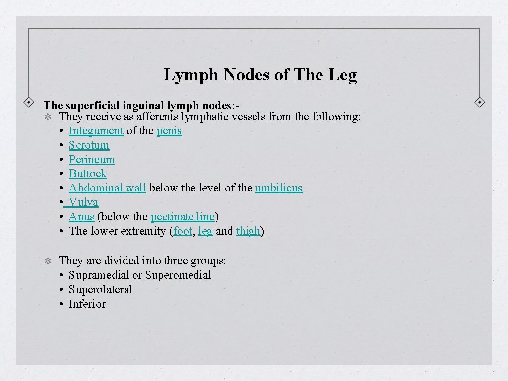 Lymph Nodes of The Leg The superficial inguinal lymph nodes: They receive as afferents
