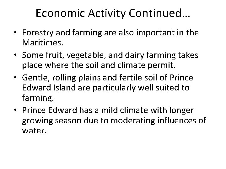 Economic Activity Continued… • Forestry and farming are also important in the Maritimes. •
