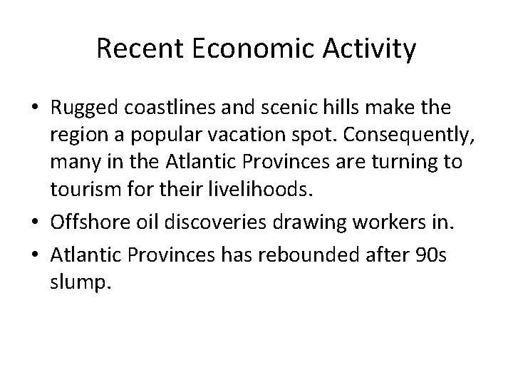 Recent Economic Activity • Rugged coastlines and scenic hills make the region a popular