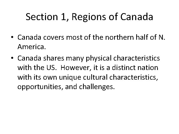 Section 1, Regions of Canada • Canada covers most of the northern half of