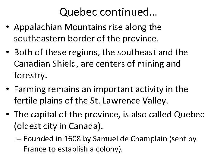 Quebec continued… • Appalachian Mountains rise along the southeastern border of the province. •