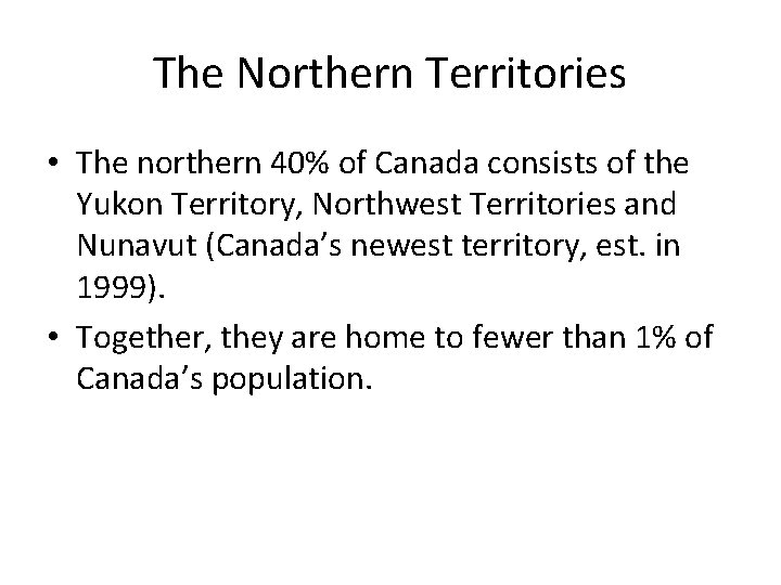 The Northern Territories • The northern 40% of Canada consists of the Yukon Territory,