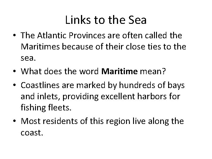 Links to the Sea • The Atlantic Provinces are often called the Maritimes because