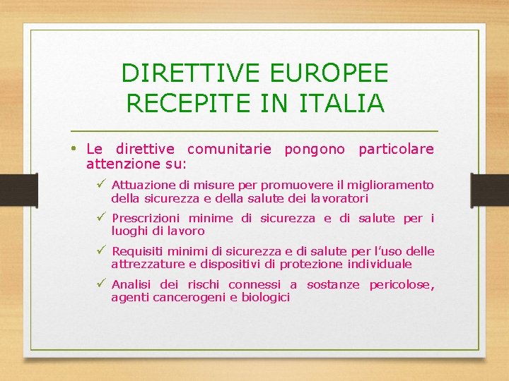 DIRETTIVE EUROPEE RECEPITE IN ITALIA • Le direttive comunitarie pongono particolare attenzione su: ü