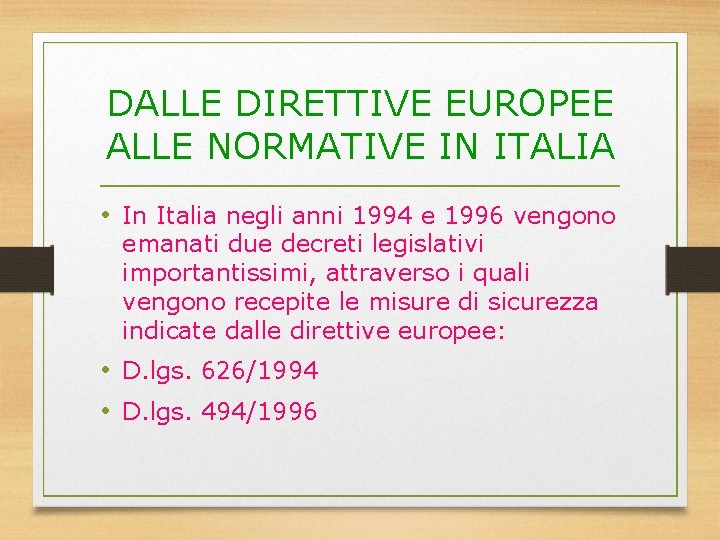 DALLE DIRETTIVE EUROPEE ALLE NORMATIVE IN ITALIA • In Italia negli anni 1994 e